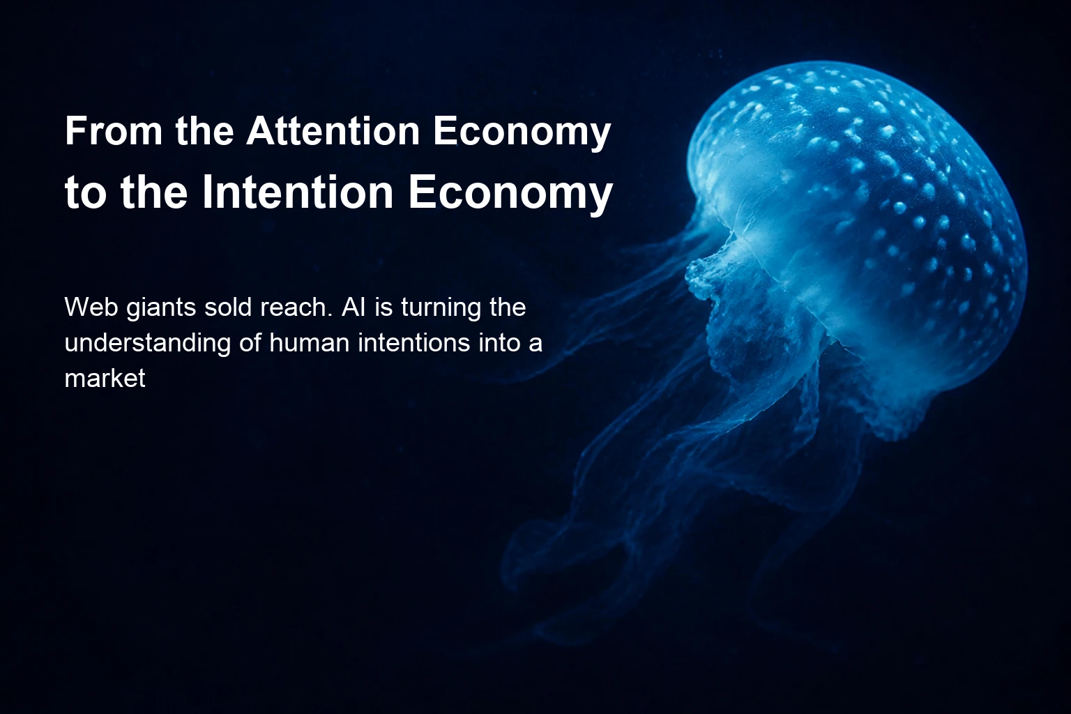 From the Attention Economy to the Intention Economy